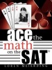 Ace the Math on the SAT (Paperback) - Loren Meierding Photo