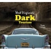 West Virginia's Dark Tourism (Hardcover) - Tony Urban Photo