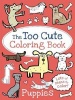 The Too Cute Coloring Book: Puppies (Paperback) - Little Bee Books Photo