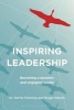 Inspiring Leadership - Becoming a Dynamic and Engaging Leader (Hardcover) - Kerrie Fleming Photo