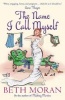 The Name I Call Myself (Paperback) - Beth Moran Photo