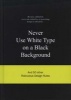 Never Use White Type on a Black Background - and 50 Other Ridiculous Design Rules (Hardcover) - Bis Publishers Photo