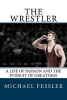 The Wrestler - A Life of Passion and the Pursuit of Greatness (Paperback) - Michael Fessler Photo