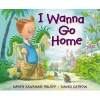 I Wanna Go Home (Hardcover) - Karen Kaufman Orloff Photo