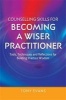 Counselling Skills for Becoming a Wiser Practitioner - Tools, Techniques and Reflections for Building Practice Wisdom (Paperback) - Tony Evans Photo