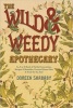 The Wild and Weedy Apothecary - An A to Z Book of Herbal Concoctions, Recipes and Remedies, Practical Know-how and Food for the Soul (Paperback) - Doreen Shababy Photo