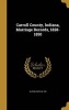 Carroll County, Indiana, Marriage Records, 1828-1850 (Hardcover) - Ruth M Cn Slevin Photo