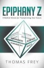 Epiphany Z - Eight Radical Visions for Transforming Your Future (Paperback) - Thomas Frey Photo