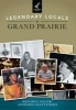 Legendary Locals of Grand Prairie (Paperback) - Richard G Waller Photo