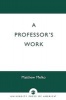 A Professor's Work (Paperback, New) - Matthew Melko Photo