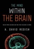 The Mind within the Brain - How We Make Decisions and How Those Decisions Go Wrong (Paperback) - A David Redish Photo