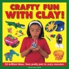 Crafty Fun with Clay! (Hardcover) - Thomasina Smith Photo