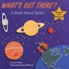 What's Out There? - A Book about Space (Paperback) - Lynn Wilson Photo