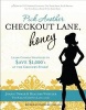 Pick Another Checkout Lane, Honey - Learn Coupon Strategies to Save $1000s at the Grocery Store (Paperback, 2nd) - Joanie Demer Photo