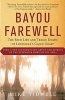 Bayou Farewell - The Rich Life and Tragic Death of Louisiana's Cajun Coast (Paperback) - Mike Tidwell Photo