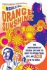 Orange Sunshine - The Brotherhood of Eternal Love and Its Quest to Spread Peace, Love, and Acid to the World (Paperback) - Nicholas Schou Photo