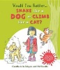 Would You Rather...Shake Like a Dog or Climb Like a Cat? - Hilarious Scenes Bring Pet Facts to Life! (Hardcover) - Camilla De la B edoy ere Photo