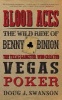 Blood Aces - The Wild Ride of Benny Binion, the Texas Gangster Who Created Vegas Poker (Paperback) - Doug J Swanson Photo