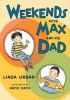 Weekends with Max and His Dad (Hardcover) - Linda Urban Photo