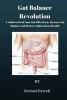 Gut Balance Revolution - A Guide to Heal Your Gut Effectively, Restore Gut Balance and Restore Optimal Gut Health (Paperback) - MR Dermot Farrell Photo