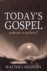 Today's Gospel - Authentic or Synthetic? (Paperback) - Walter J Chantry Photo