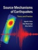 Source Mechanisms of Earthquakes - Theory and Practice (Hardcover) - Agustin Udias Photo