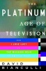 The Platinum Age of Television - From I Love Lucy to the Walking Dead, How TV Became Terrific (Hardcover) - David Bianculli Photo