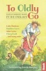 To Oldly Go - Tales of Intrepid Travel by the Over-60s (Paperback) - Hilary Bradt Photo