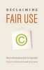 Reclaiming Fair Use - How to Put Balance Back in Copyright (Hardcover) - Patricia Aufderheide Photo