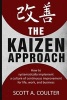 The Kaizen Approach - How to Systematically Implement a Culture of Continuous Improvement for Life, Work, and Business (Paperback) - Scott A Coulter Photo