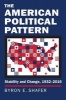 The American Political Pattern - Stability and Change, 1932-2016 (Paperback) - Byron E Shafer Photo