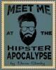 Meet Me at the Hipster Apocalypse (Paperback) - Devin J Sheehy Photo