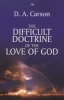 The Difficult Doctrine of the Love of God (Paperback, New edition) - D A Carson Photo