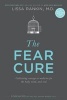 The Fear Cure - Cultivating Courage as Medicine for the Body, Mind, and Soul (Paperback) - Lissa Rankin Photo