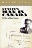 Stalin's Man in Canada - Fred Rose and Soviet Espionage (Hardcover) - David Levy Photo