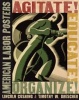 Agitate! Educate! Organize! - American Labor Posters (Paperback) - Lincoln Cushing Photo