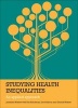 Studying Health Inequalities - An Applied Approach (Paperback) - Jonathan Wistow Photo