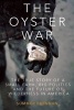 The Oyster War - The True Story of a Small Farm, Big Politics, and the Future of Wilderness in America (Paperback) - Summer Brennan Photo