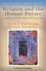 Religion and the Human Future - An Essay on Theological Humanism (Paperback) - William Schweiker Photo