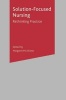 Solution-Focused Nursing - Rethinking Practice (Paperback) - Margaret McAllister Photo