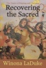 Recovering the Sacred - The Power of Naming and Claiming (Paperback, 2nd edition) - Winona LaDuke Photo