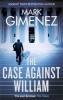 The Case Against William (Paperback) - Mark Gimenez Photo