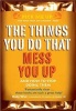 The Things You Do That Mess You Up - And How to Stop Doing Them (Paperback) - Chris Williams Photo