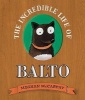 The Incredible Life of Balto (Hardcover) - Meghan McCarthy Photo