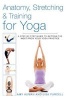 Anatomy, Stretching and Training for Yoga - A Step-By-Step Guide to Getting the Most from Your Yoga Practice (Paperback) - Amy Auman Photo