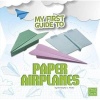 My First Guide to Paper Airplanes (Hardcover) - Christopher Harbo Photo