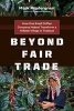 Beyond Fair Trade - How One Small Coffee Company Helped Transform a Hillside Village in Thailand (Paperback) - Mark Pendergrast Photo