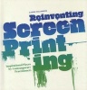 Reinventing Screenprinting - Inspirational Pieces by Contemporary Practitioners (Paperback) - Caspar Williamson Photo