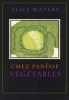 Chez Panisse Vegetables (Hardcover) - Alice L Waters Photo