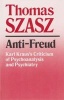 Anti-Freud - Karl Kraus's Criticism of Psychoanalysis and Psychiatry (Paperback, Syracuse University Press ed) - Thomas Szasz Photo